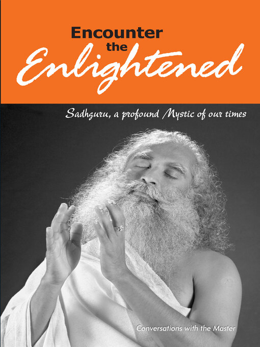 Title details for Encounter the Enlightened: Sadhguru, a Profound Mystic of Our Times by Sadhguru - Available